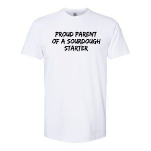 Proud Parent Of A Sourdough Starter Sourdough Baker Gift Softstyle CVC T-Shirt