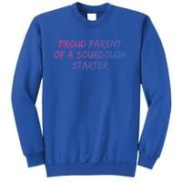 Proud Parent Of A Sourdough Starter Sourdough Baker Gift Sweatshirt