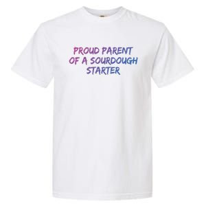 Proud Parent Of A Sourdough Starter Sourdough Baker Gift Garment-Dyed Heavyweight T-Shirt