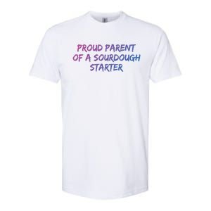 Proud Parent Of A Sourdough Starter Sourdough Baker Gift Softstyle CVC T-Shirt