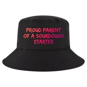 Proud Parent Of A Sourdough Starter Sourdough Baker Gift Cool Comfort Performance Bucket Hat