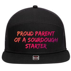 Proud Parent Of A Sourdough Starter Sourdough Baker Gift 7 Panel Mesh Trucker Snapback Hat