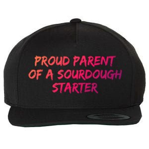 Proud Parent Of A Sourdough Starter Sourdough Baker Gift Wool Snapback Cap