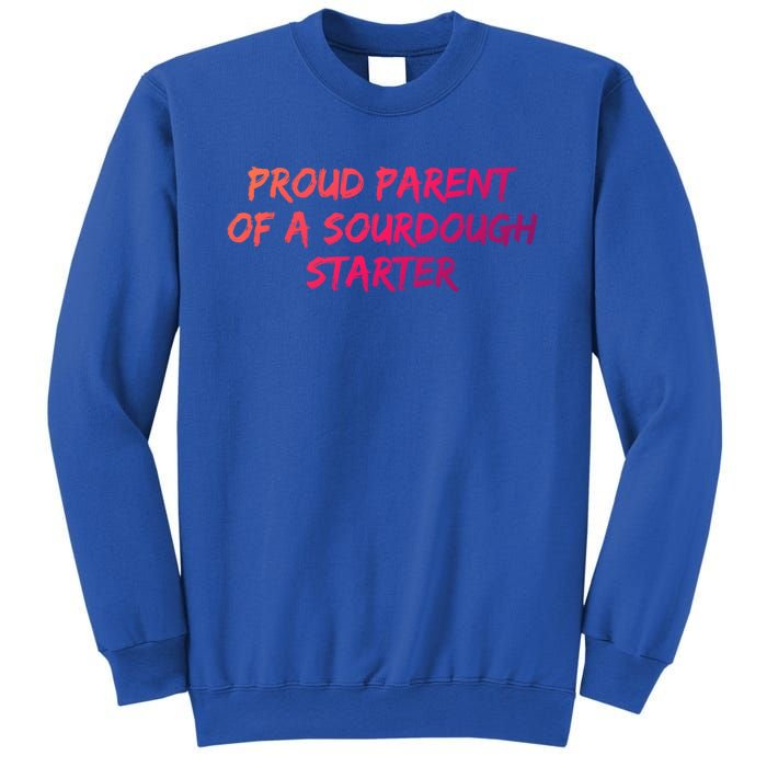 Proud Parent Of A Sourdough Starter Sourdough Baker Gift Sweatshirt