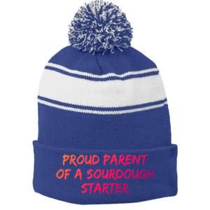 Proud Parent Of A Sourdough Starter Sourdough Baker Gift Stripe Pom Pom Beanie