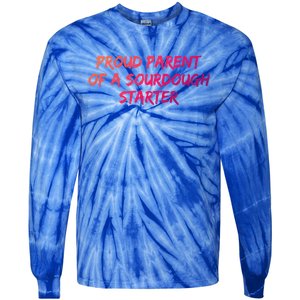 Proud Parent Of A Sourdough Starter Sourdough Baker Gift Tie-Dye Long Sleeve Shirt