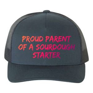 Proud Parent Of A Sourdough Starter Sourdough Baker Gift Yupoong Adult 5-Panel Trucker Hat