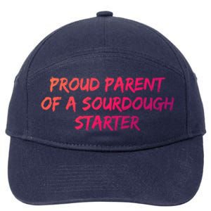 Proud Parent Of A Sourdough Starter Sourdough Baker Gift 7-Panel Snapback Hat