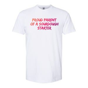 Proud Parent Of A Sourdough Starter Sourdough Baker Gift Softstyle CVC T-Shirt