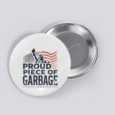 Proud Piece Of Garbage Garbage For Trump Button