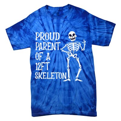 Proud Parent Of A 12 Foot Skeleton Funny Halloween Costume Tie-Dye T-Shirt