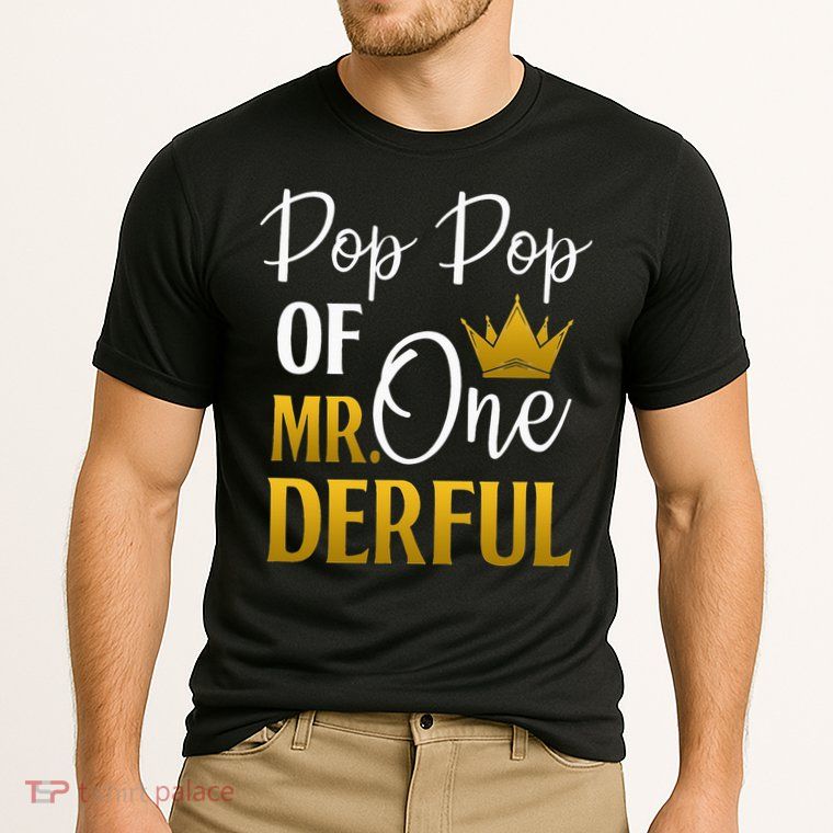 Pop Pop Of Mr Onederful 1st Birthday Mother's Day Performance Shirt