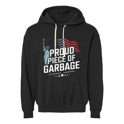 Proud Piece Of Garbage Funny Garbage Garment-Dyed Fleece Hoodie