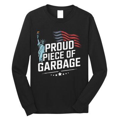 Proud Piece Of Garbage Funny Garbage Long Sleeve Shirt