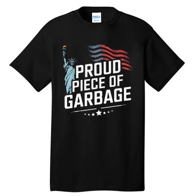 Proud Piece Of Garbage Funny Garbage Tall T-Shirt