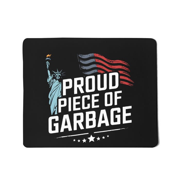 Proud Piece Of Garbage Funny Garbage Mousepad