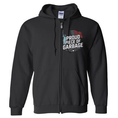 Proud Piece Of Garbage Funny Garbage Full Zip Hoodie