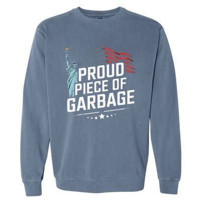 Proud Piece Of Garbage Funny Garbage Garment-Dyed Sweatshirt