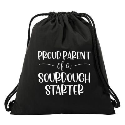 Proud Parent Of A Sourdough Starter Drawstring Bag