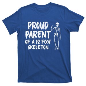 Proud Parent Of A 12 Foot Skeleton Meaningful Gift T-Shirt