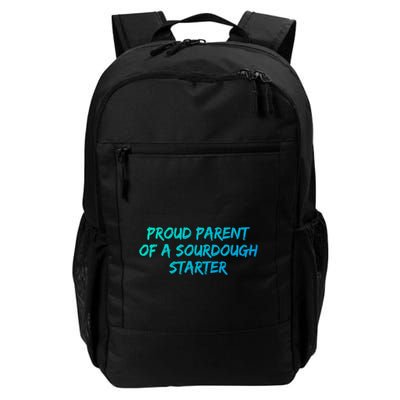 Proud Parent Of A Sourdough Starter Sourdough Baker Gift Daily Commute Backpack