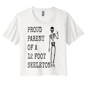 Proud parent of a 12 foot skeleton Women's Crop Top Tee