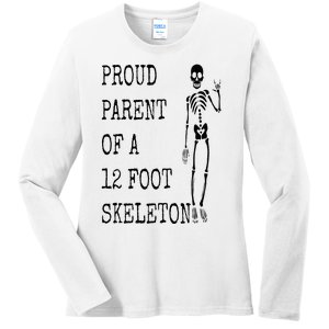 Proud parent of a 12 foot skeleton Ladies Long Sleeve Shirt