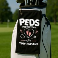 Peds Protectors Of The Tiny Humans Pediatrician Pediatrics Golf Towel