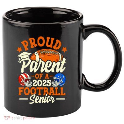 Proud Parent Of A 2025 Football Senior Gift 11oz C Handle Ceramic Mug
