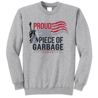 Proud Piece Of Garbage Funny Garbage Tall Sweatshirt