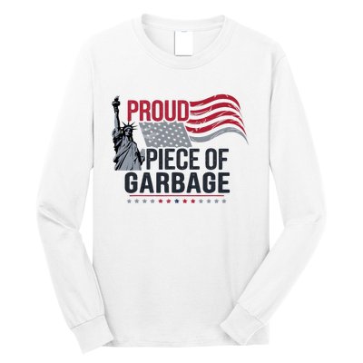 Proud Piece Of Garbage Funny Garbage Long Sleeve Shirt