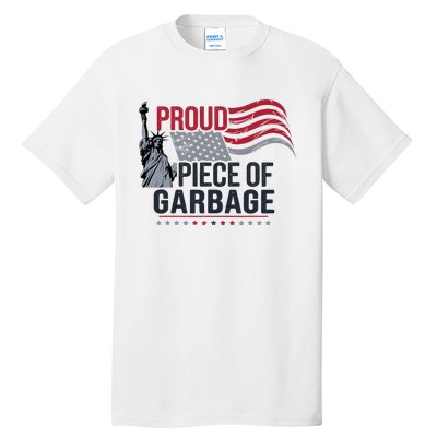 Proud Piece Of Garbage Funny Garbage Tall T-Shirt