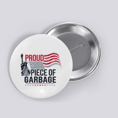 Proud Piece Of Garbage Funny Garbage Button