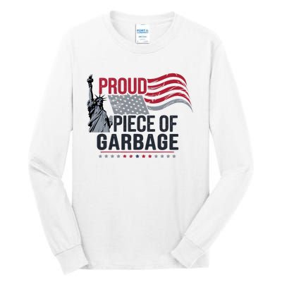 Proud Piece Of Garbage Funny Garbage Tall Long Sleeve T-Shirt