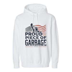 Proud Piece Of Garbage Garbage For Trump Garment-Dyed Fleece Hoodie