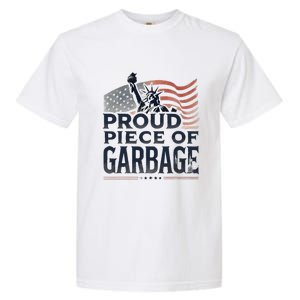 Proud Piece Of Garbage Garbage For Trump Garment-Dyed Heavyweight T-Shirt