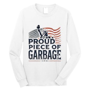 Proud Piece Of Garbage Garbage For Trump Long Sleeve Shirt