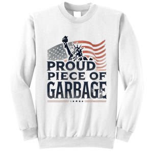 Proud Piece Of Garbage Garbage For Trump Sweatshirt