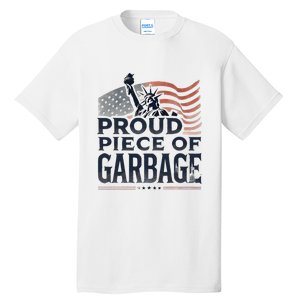 Proud Piece Of Garbage Garbage For Trump Tall T-Shirt