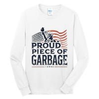 Proud Piece Of Garbage Garbage For Trump Tall Long Sleeve T-Shirt