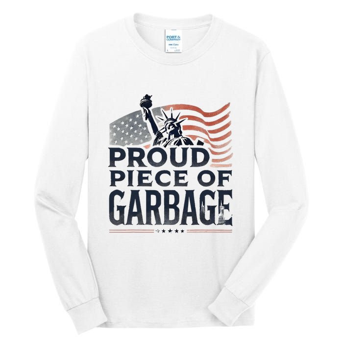 Proud Piece Of Garbage Garbage For Trump Tall Long Sleeve T-Shirt