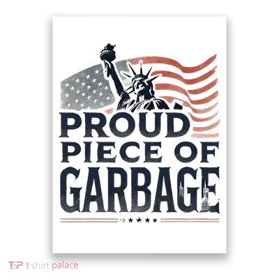 Proud Piece Of Garbage Garbage For Trump Poster
