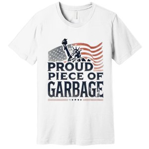 Proud Piece Of Garbage Garbage For Trump Premium T-Shirt