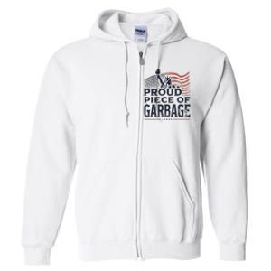 Proud Piece Of Garbage Garbage For Trump Full Zip Hoodie