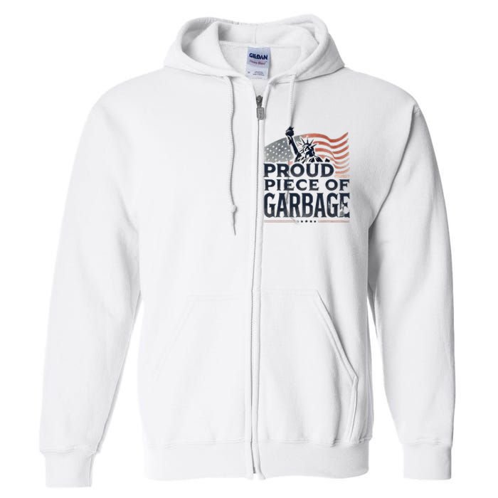 Proud Piece Of Garbage Garbage For Trump Full Zip Hoodie