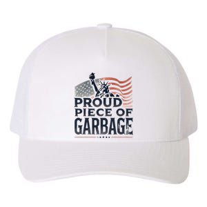 Proud Piece Of Garbage Garbage For Trump Yupoong Adult 5-Panel Trucker Hat