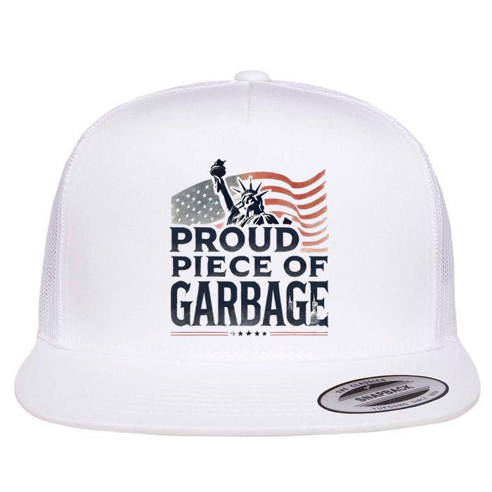 Proud Piece Of Garbage Garbage For Trump Flat Bill Trucker Hat