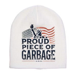 Proud Piece Of Garbage Garbage For Trump Short Acrylic Beanie