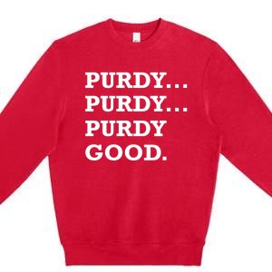 Purdy Purdy Purdy Good Premium Crewneck Sweatshirt