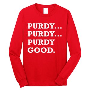 Purdy Purdy Purdy Good Long Sleeve Shirt